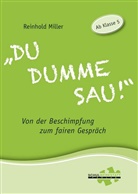 Reinhold Miller - "Du dumme Sau!"