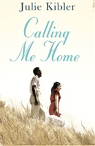 Julie Kibler, Kibler Julie - Calling Me Home