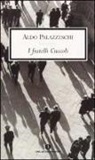 Aldo Palazzeschi - I Fratelli Cuccoli. Die Brüder Cuccoli, italienische Ausgabe