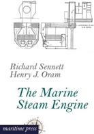 Henry J Oram, Henry J. Oram, Richar Sennett, Richard Sennett - The Marine Steam Engine