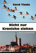 Gerd Tiede - Nicht nur Kraniche ziehen (Deutsche Literaturgesellschaft)