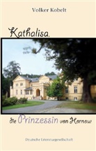 Volker Kobelt - Kathalisa, die Prinzessin von Hornow (Deutsche Literaturgesellschaft)