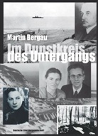 Martin Bergau - Im Dunstkreis des Untergangs