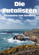 Alexandra von Ronburg - Die Fatalisten (Deutsche Literaturgesellschaft)