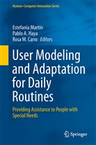 Pabl A Haya, Pablo A Haya, Rosa M. Carro, Pablo A. Haya, Rosa M Carro, Estefan a. Mart N.... - User Modeling and Adaptation for Daily Routines