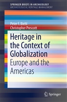 Peter Biehl, Peter F Biehl, Peter F. Biehl, Christopher Prescott - Heritage in the Context of Globalization
