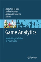 Alessandro Canossa, Ander Drachen, Anders Drachen, Magy Seif El-Nasr - Game Analytics