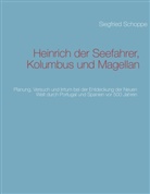 Siegfried Schoppe - Heinrich der Seefahrer, Kolumbus und Magellan