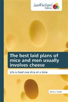 James L Snyder, James L. Snyder - The best laid plans of mice and men usually involves cheese