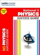 Leckie &amp; Leckie, John Taylor, TBC - National 5 Physics Success Guide