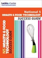 Kat Cameron, Karen Coull, Leckie &amp; Leckie, Gail Reid, TBC - National 5 Health and Food Technology Success Guide