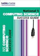 Ted Hastings, Ray Krachan, Leckie &amp; Leckie - National 5 Computing Science Success Guide