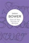 Sarah Bower - Sins of the House of Borgia