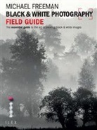 Michael Freeman - Black & White Photography Field Guide