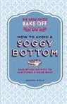 Anonymous, Gerard Baker - The Great British Bake Off: How to Avoid a Soggy Bottom and Other