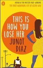 Junot Diaz, Junot DÍAz, Diaz Junot - This Is How You Lose Her