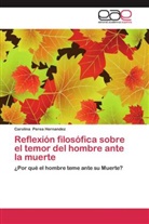 Carolina Perea Hernandez - Reflexión filosófica sobre el temor del hombre ante la muerte