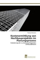 Thomas Wetzstein - Kostenermittlung von Hochbauprojekten im Planungsprozess