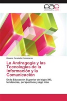 Rosana Caraballo Colmenares - La Andragogía y las Tecnologías de la Información y la Comunicación