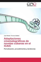 Juan Ramón Ferrera Vaillant - Adaptaciones cinematográficas de novelas cubanas en el ICAIC