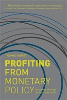 T Aubrey, T. Aubrey, Thomas Aubrey - Profiting From Monetary Policy