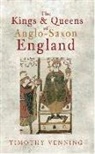 Timothy Venning - The Kings & Queens of Anglo-Saxon England