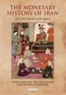 Patrick Clawson, Patrick L. Clawson, Willem Floor, Rudi Matthee, Rudi (University of Delaware Matthee, Rudi Floor Matthee... - The Monetary History of Iran