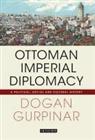 Dogan Grpinar, Dogan Gurpinar - Ottoman Imperial Diplomacy
