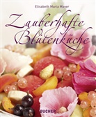 Mona Lorenz, Elisabeth Mayer, Elisabeth Mari Mayer, Elisabeth Maria Mayer - Zauberhafte Blütenküche