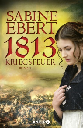 Sabine Ebert - 1813 - Kriegsfeuer - Roman