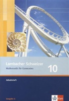 Ilon Bernhard, Ilona Bernhard, Jürge Frink, Jürgen Frink, Petra u Hillebrand, Matthia Janssen... - Lambacher-Schweizer, Ausgabe A, Neubearbeitung: Lambacher Schweizer Mathematik 10. Allgemeine Ausgabe
