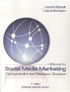 Ludovic Bonneton, Lauren Rignault, Laurent RIGNAULT - Manuel du Social Media Marketing