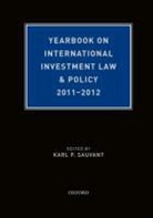 Karl P. Sauvant, Sauvant Karl P. - Yearbook on International Investment Law & Policy 2011-2012