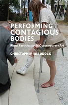 C Braddock, C. Braddock, Chris Braddock, BRADDOCK CHRIS - Performing Contagious Bodies