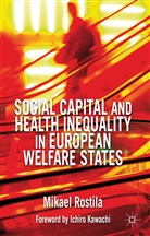 M Rostila, M. Rostila, Mikael Rostila, ROSTILA MIKAEL - Social Capital and Health Inequality in European Welfare States
