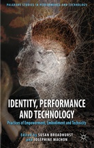 Susan Broadhurst, Susan Machon Broadhurst, BROADHURST SUSAN MACHON JOSEPHINE, Josephine Machon, Broadhurst, S Broadhurst... - Identity, Performance and Technology