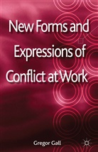 G. Gall, Gregor Gall, Professor Gregor Gall, GALL GREGOR, Gall, G Gall... - New Forms and Expressions of Conflict At Work