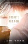 Laurie Frankel, Frankel Laurie - Goodbye for Now