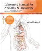 Michael G. Wood - Laboratory Manual for Anatomy & Physiology Featuring Martini Art, Main Version