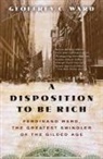 Geoffrey C Ward, Geoffrey C. Ward - A Disposition to Be Rich