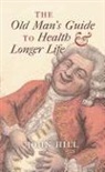 John Hill - The Old Man's Guide to Health and Longer Life