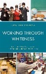 Kenneth Fasching-Varner, Kenneth J. Fasching-Varner, Kenneth James Fasching-Varner, Kenneth James/ Dixson Fasching-varner, Fasching-Varner Kenneth J. - Working Through Whiteness