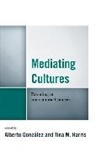 Alberto Gonzalez, Alberto/ Harris Gonzalez, Tina M. Harris, Alberto Gonzalez, Alberto González, Gonzalez Alberto... - Mediating Cultures