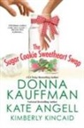 Kate Angell, Donna Kauffman, Donna/ Angell Kauffman, Kimberly Kincaid - The Sugar Cookie Sweetheart Swap
