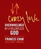 Francis Chan, Francis/ Yankoski Chan - Crazy Love