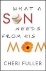 Cheri Fuller - What a Son Needs from His Mom