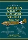 E. R. Johnson, E.R. Johnson, Lloyd S. Jones - American Military Transport Aircraft Since 1925