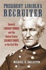 Michael A. Eggleston - President Lincoln's Recruiter