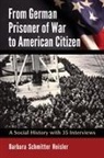 Barbara Schmitter Heisler, Barbara Schmitter Heisler - From German Prisoner of War to American Citizen