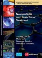 Maria Caffo, Gerardo Caruso, M D, Ph D M D, Giuseppe Raudino, Francesco Tomasello - Nanoparticles and Brain Tumor Treatment